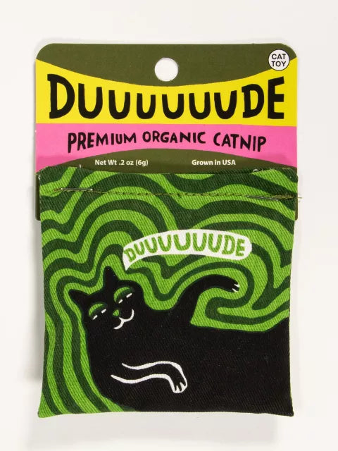 Duuuuuude Cat Nip