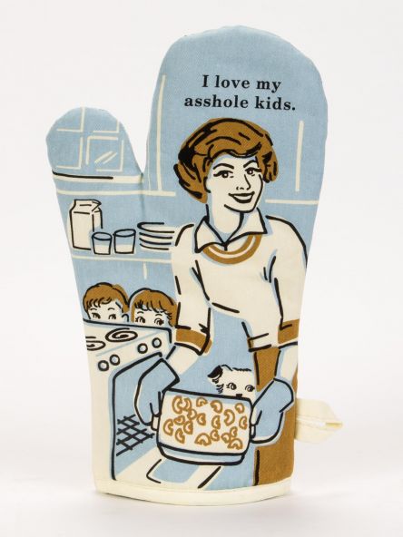 Love My *sshole Kids Oven Mitt