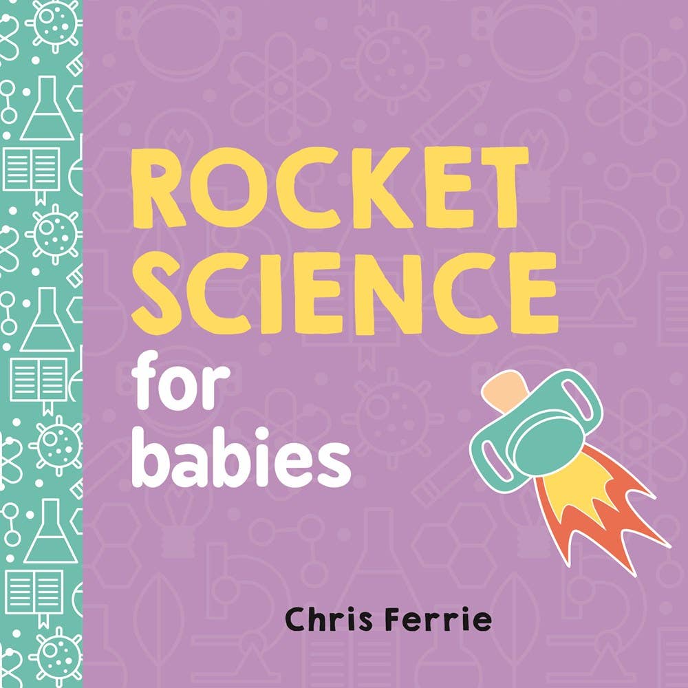 Rocket Science for Babies Baby University Series